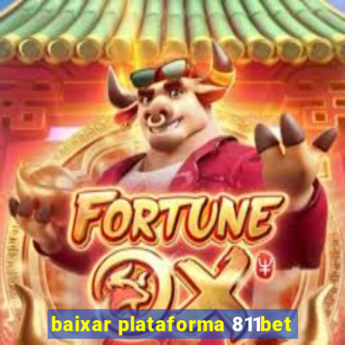 baixar plataforma 811bet